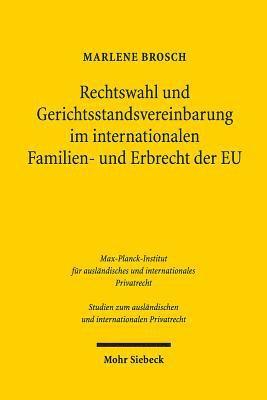 bokomslag Rechtswahl und Gerichtsstandsvereinbarung im internationalen Familien- und Erbrecht der EU