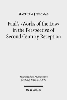 Matthew J. Thomas - Paul's 'Works of the Law' in the Perspective of Second Century Reception, Häftad