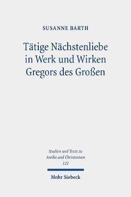 Susanne Barth - Tätige Nächstenliebe in Werk und Wirken Gregors des Großen, Häftad