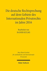 bokomslag Die deutsche Rechtsprechung auf dem Gebiete des Internationalen Privatrechts im Jahre 2016