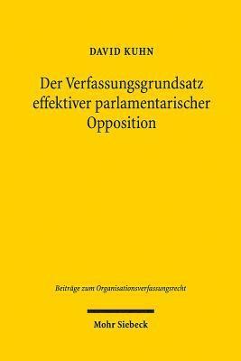 David Kuhn - Der Verfassungsgrundsatz effektiver parlamentarischer Opposition, Inbunden