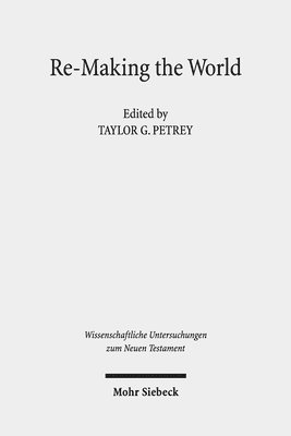AnneMarie Luijendijk, Taylor G. Petrey, Laura S. Nasrallah, Carly Daniel-Hughes, Benjamin Dunning - Re-Making the World: Christianity and Categories, Inbunden