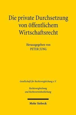 Peter Jung - Die private Durchsetzung von öffentlichem Wirtschaftsrecht, Häftad