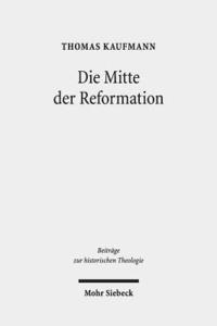 bokomslag Die Mitte der Reformation