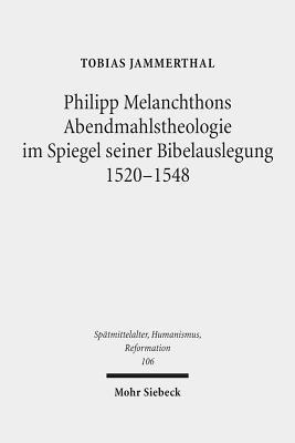 bokomslag Philipp Melanchthons Abendmahlstheologie im Spiegel seiner Bibelauslegung 1520-1548