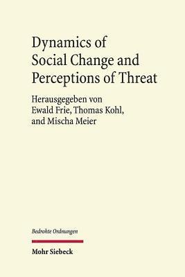 Ewald Frie, Thomas Kohl, Mischa Meier - Dynamics of Social Change and Perceptions of Threat, Inbunden