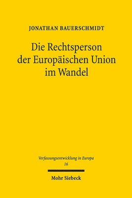 Jonathan Bauerschmidt - Die Rechtsperson der Europäischen Union im Wandel, Inbunden