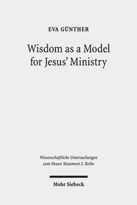 bokomslag Wisdom as a Model for Jesus' Ministry