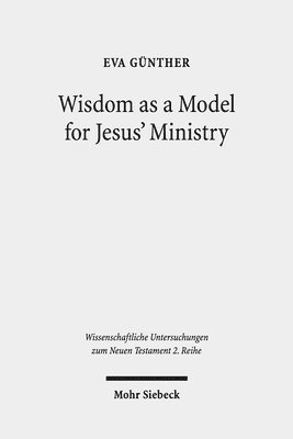 bokomslag Wisdom as a Model for Jesus' Ministry