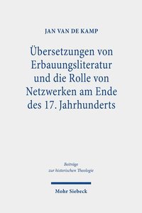 bokomslag bersetzungen von Erbauungsliteratur und die Rolle von Netzwerken am Ende des 17. Jahrhunderts