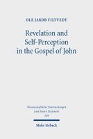 Ole Jakob Filtvedt - Revelation and Self-Perception in the Gospel of John, Inbunden