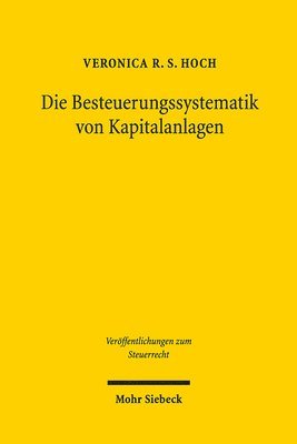 Veronica R. S. Hoch - Die Besteuerungssystematik von Kapitalanlagen, Häftad