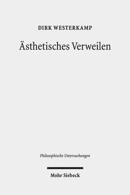 Dirk Westerkamp - Ästhetisches Verweilen, Inbunden