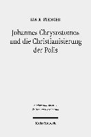 bokomslag Johannes Chrysostomos und die Christianisierung der Polis