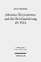 Jan R. Stenger, Jan R Stenger - Johannes Chrysostomos und die Christianisierung der Polis, Häftad