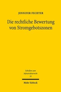 bokomslag Die rechtliche Bewertung von Stromgebotszonen