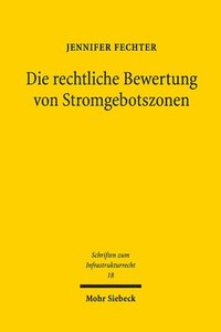 bokomslag Die rechtliche Bewertung von Stromgebotszonen