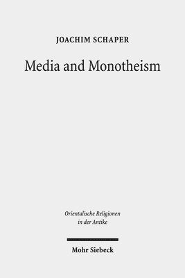 Joachim Schaper - Media and Monotheism, Inbunden