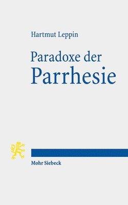 Hartmut Leppin - Paradoxe der Parrhesie, Häftad