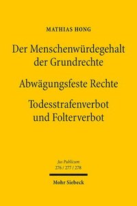 bokomslag Der Menschenwurdegehalt Der Grundrechte - Abwagungsfeste Rechte - Todesstrafenverbot Und Folterverbot: Bande 1-3