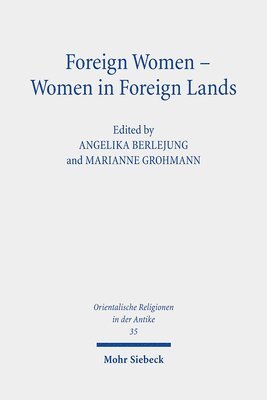 Marianne Grohmann, Angelika Berlejung - Foreign Women - Women in Foreign Lands, Inbunden