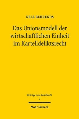 Das Unionsmodell der wirtschaftlichen Einheit im Kartelldeliktsrecht 1