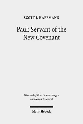 Scott J. Hafemann - Paul: Servant of the New Covenant, Inbunden