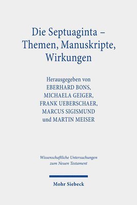 Martin Meiser, Eberhard Bons, Marcus Sigismund, Frank Ueberschaer, Michaela Geiger - Die Septuaginta - Themen, Manuskripte, Wirkungen, Inbunden