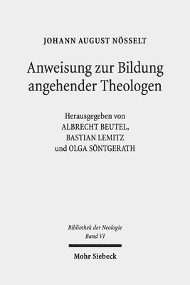 Johann August Nösselt, Albrecht Beutel, Bastian Lemitz, Olga Söntgerath - Anweisung zur Bildung angehender Theologen, Inbunden