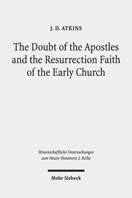 bokomslag The Doubt of the Apostles and the Resurrection Faith of the Early Church