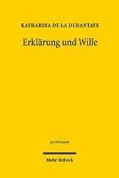 Katharina de la Durantaye - Erklärung und Wille, Inbunden