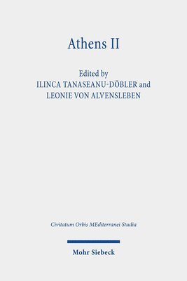 Ilinca Tanaseanu-Döbler, Leonie von Alvensleben - Athens II: Athens in Late Antiquity, Inbunden