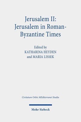 Katharina Heyden, Maria Lissek - Jerusalem II: Jerusalem in Roman-Byzantine Times, Inbunden