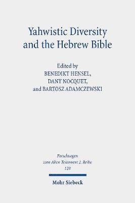 Yahwistic Diversity and the Hebrew Bible 1