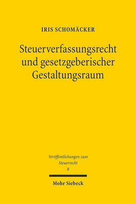 Iris Schomäcker - Steuerverfassungsrecht und gesetzgeberischer Gestaltungsraum, Häftad