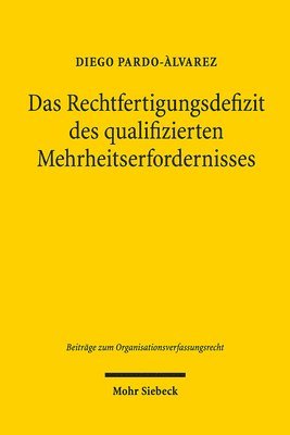 Diego Pardo-Ãlvarez - Das Rechtfertigungsdefizit des qualifizierten Mehrheitserfordernisses, Häftad