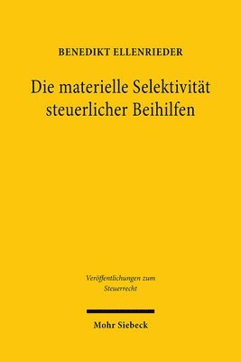 Benedikt Ellenrieder - Die materielle Selektivität steuerlicher Beihilfen, Inbunden