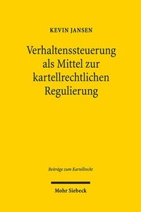 bokomslag Verhaltenssteuerung als Mittel zur kartellrechtlichen Regulierung