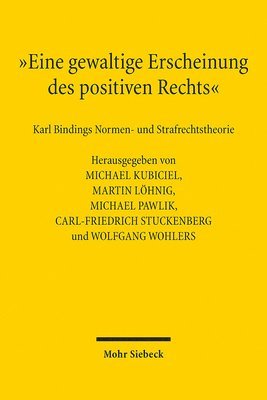 Michael Kubiciel, Martin Löhnig, Michael Pawlik, Carl-Friedrich Stuckenberg, Wolfgang Wohlers, Martin Lohnig - "Eine gewaltige Erscheinung des positiven Rechts", Inbunden
