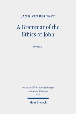 Jan G. van der Watt, Jan G. Van Der Watt, Jan G van der Watt - Grammar of the Ethics of John, Inbunden