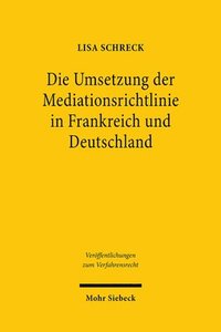 bokomslag Die Umsetzung der Mediationsrichtlinie in Frankreich und Deutschland