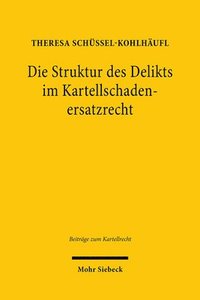 bokomslag Die Struktur des Delikts im Kartellschadenersatzrecht