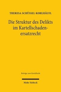 bokomslag Die Struktur des Delikts im Kartellschadenersatzrecht