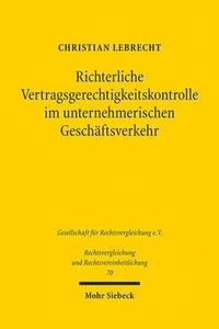 bokomslag Richterliche Vertragsgerechtigkeitskontrolle im unternehmerischen Geschftsverkehr