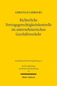 bokomslag Richterliche Vertragsgerechtigkeitskontrolle im unternehmerischen Geschftsverkehr