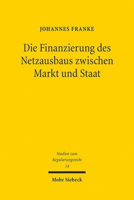 bokomslag Die Finanzierung des Netzausbaus zwischen Markt und Staat