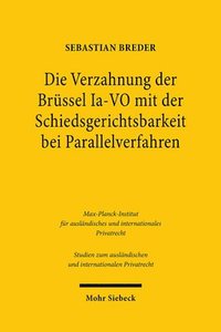 bokomslag Die Verzahnung der Brssel Ia-VO mit der Schiedsgerichtsbarkeit bei Parallelverfahren