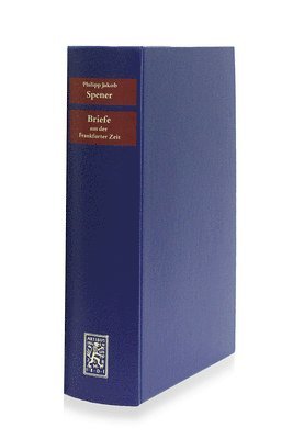Philipp Jakob Spener, Udo Sträter, Johannes Wallmann - Briefe aus der Frankfurter Zeit 1666-1686, Inbunden