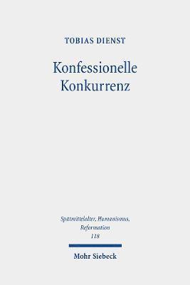 Tobias Dienst - Konfessionelle Konkurrenz, Inbunden