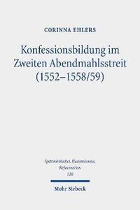 bokomslag Konfessionsbildung im Zweiten Abendmahlsstreit (1552-1558/59)